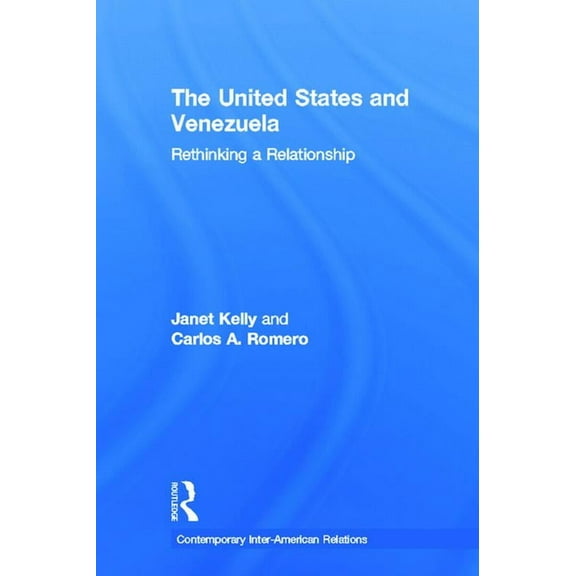 Contemporary Inter-American Relations United States and Venezuela: Rethinking a Relationship, Book 03, (Hardcover)