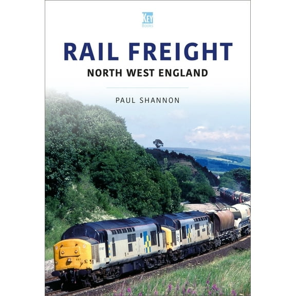 The Railways and Industry Rail Freight: North West England, (Paperback)