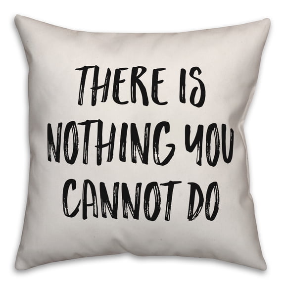 Creative Products There Is Nothing You Cannot Do 18x18 Spun Poly Pillow