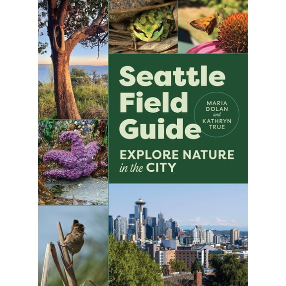 Seattle Field Guide: Explore Nature in the City, (Paperback)