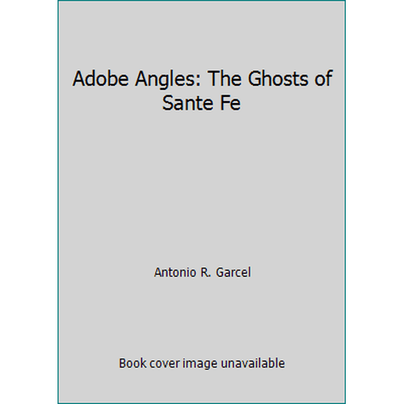Pre-Owned Adobe Angles: The Ghosts of Sante Fe (Paperback) 0963402900 9780963402905
