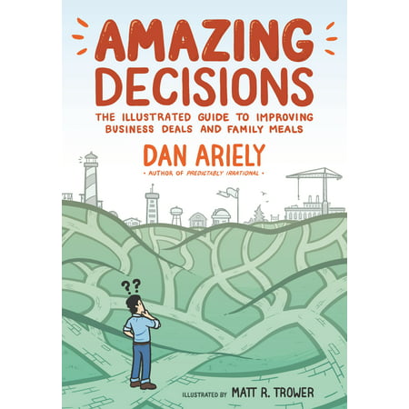 Amazing Decisions : The Illustrated Guide to Improving Business Deals and Family (Best Family Meal Deals)