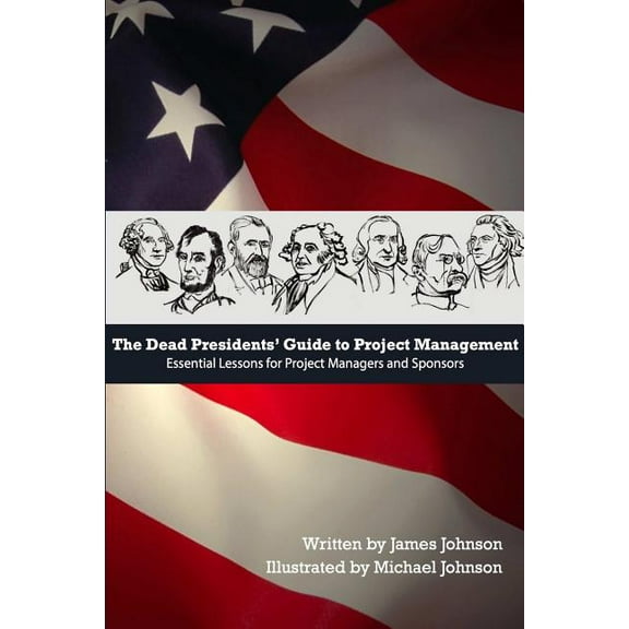Dead Presidents' Guide to Project Management, (Paperback)