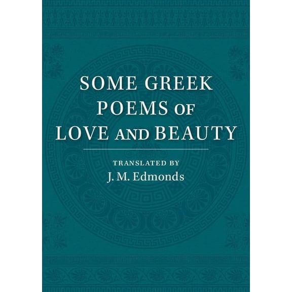 Some Greek Poems of Love and Beauty, (Paperback)