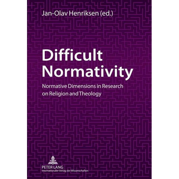 Difficult Normativity: Normative Dimensions in Research on Religion and Theology (Paperback)