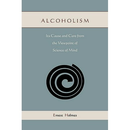 Alcoholism : Its Cause and Cure from the Viewpoint of Science of