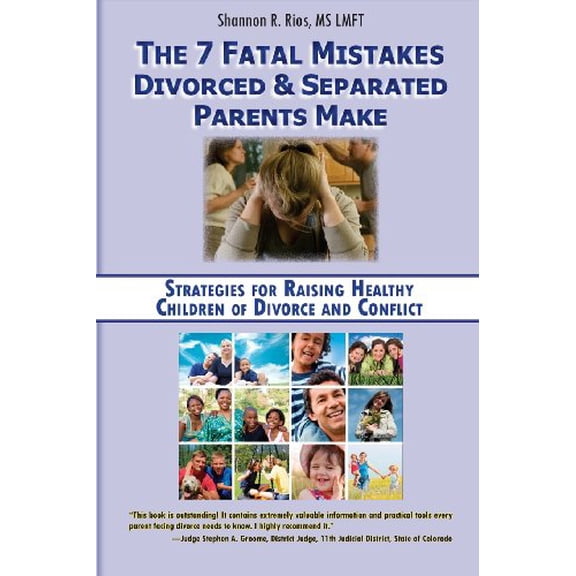 Pre-Owned The 7 Fatal Mistakes Divorced and Separated Parents Make: Strategies for Raising Healthy Children of Divorce and Conflict (Paperback) 0615314953 9780615314952