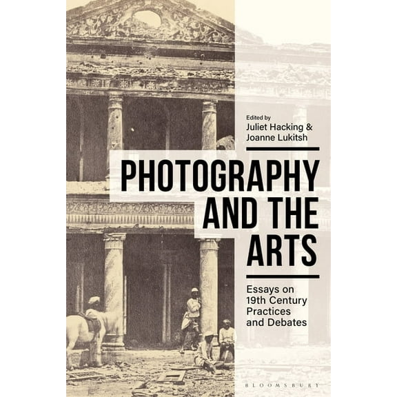 Photography and the Arts: Essays on 19th Century Practices and Debates, (Paperback)