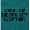thumbnail image 2 of Die Dog Gets Everything Pet Owner Men's Graphic T Shirt Tees Brisco Brands 4X, 2 of 6