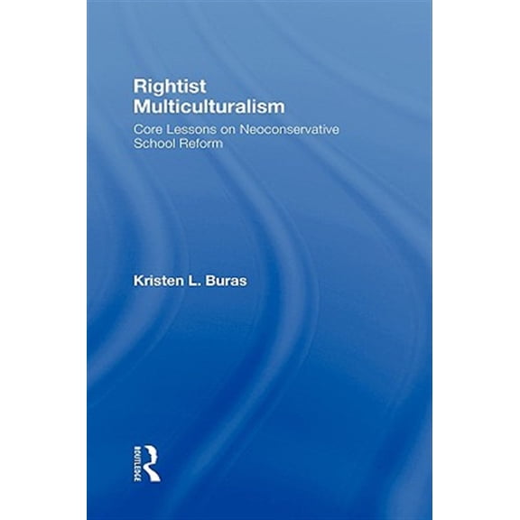 Pre-Owned Critical Social Thought Rightist Multiculturalism: Core Lessons on Neoconservative School Reform, (Hardcover)