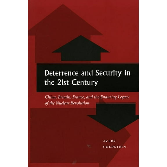 Deterrence and Security in the 21st Century : China, Britain, France, and the Enduring Legacy of the Nuclear Revolution (Paperback)