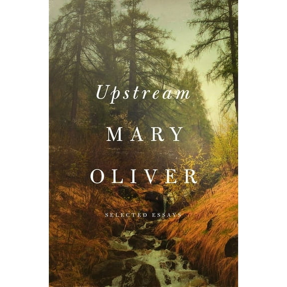 Upstream: Selected Essays, (Hardcover)