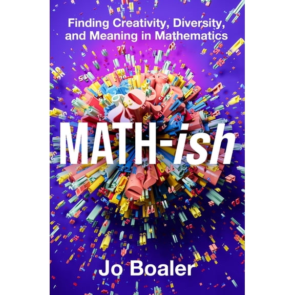 Math-Ish: Finding Creativity, Diversity, and Meaning in Mathematics, (Hardcover)