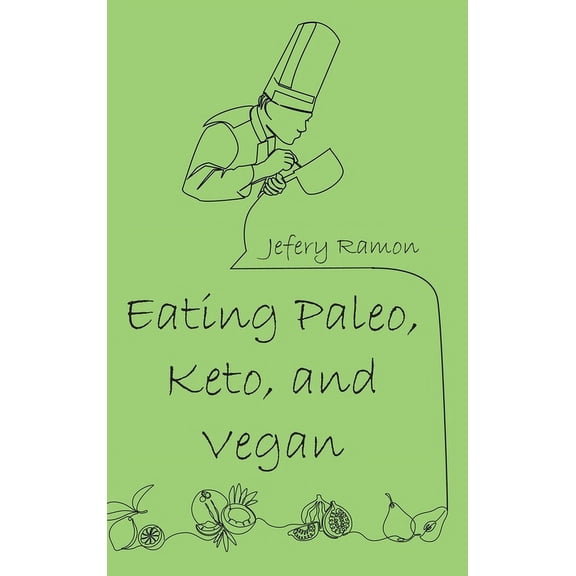 Eating Paleo, Keto, and Vegan, (Hardcover)