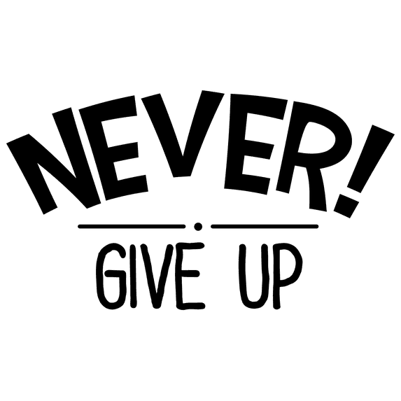 Never Give Up Black and White Artwork Design for Living Room Vinyl Wall Decal - Motivational and Inspirational Sayings About Not Giving Up with Bold Art Design for Bedroom Wall Decoration - 20" x 12"