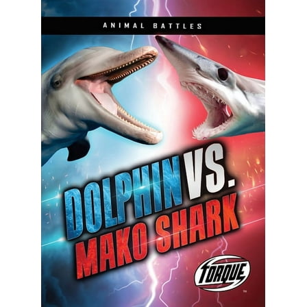 Animal Battles Dolphin vs. Mako Shark, (Paperback)