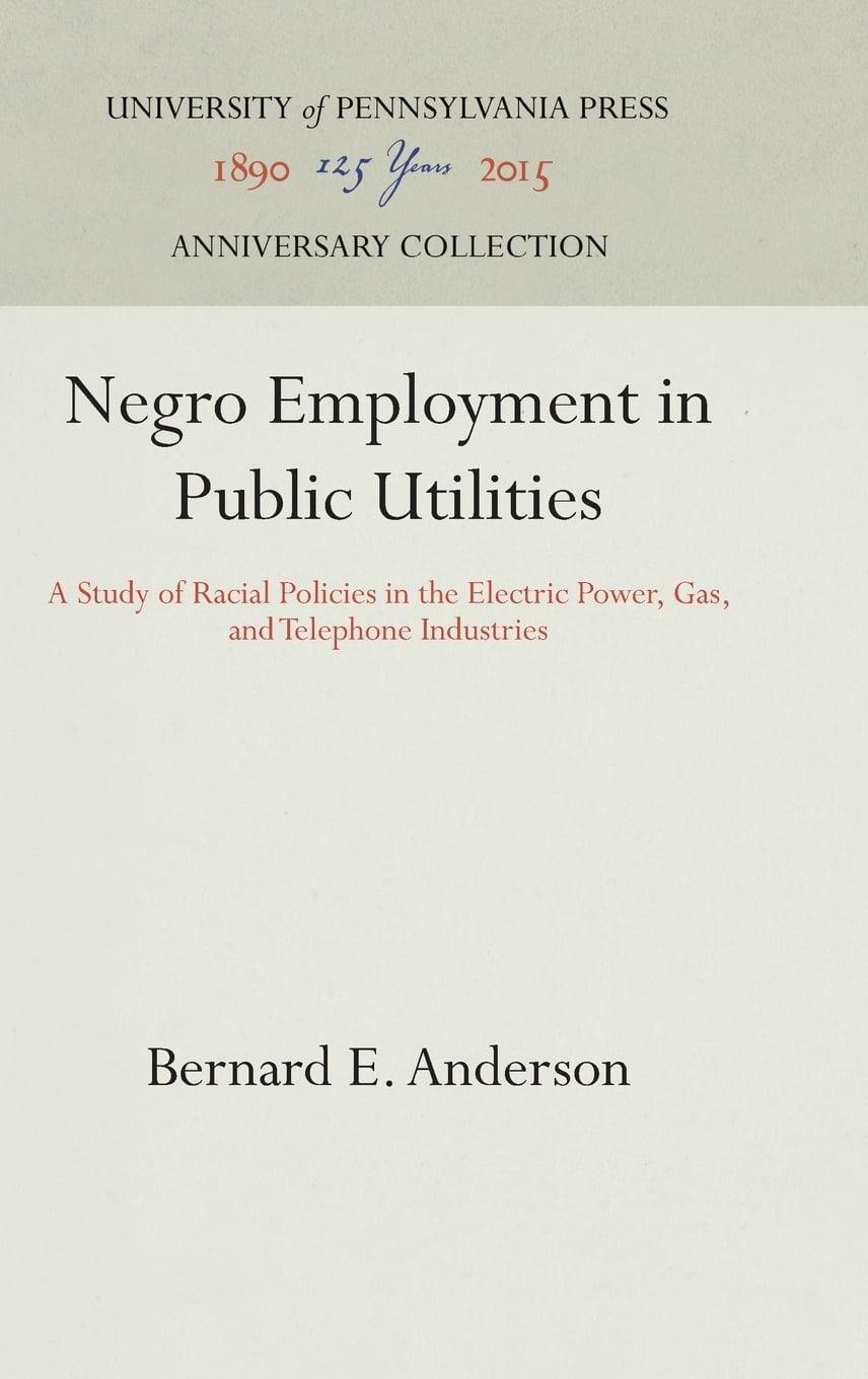 Negro-Employment-in-Public-Utilities-A-Study-of-Racial-Policies-in-the-Electric-Power-Gas-and-Telephone-Industries-Studies-of-Negro-Employment