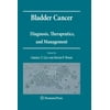 Bladder Cancer: Diagnosis, Therapeutics, and Management [Hardcover - Used]