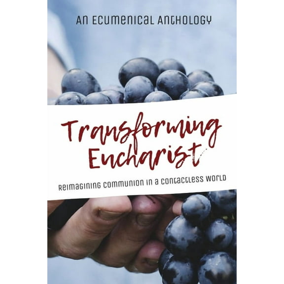 Transforming Eucharist: Reimagining Communion in a Contactless World, (Paperback)