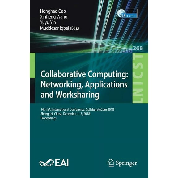 Lecture Notes of the Institute for Compu Collaborative Computing: Networking, Applications and Worksharing: 14th Eai International Conference, Collaboratecom 201, Book 268, (Paperback)