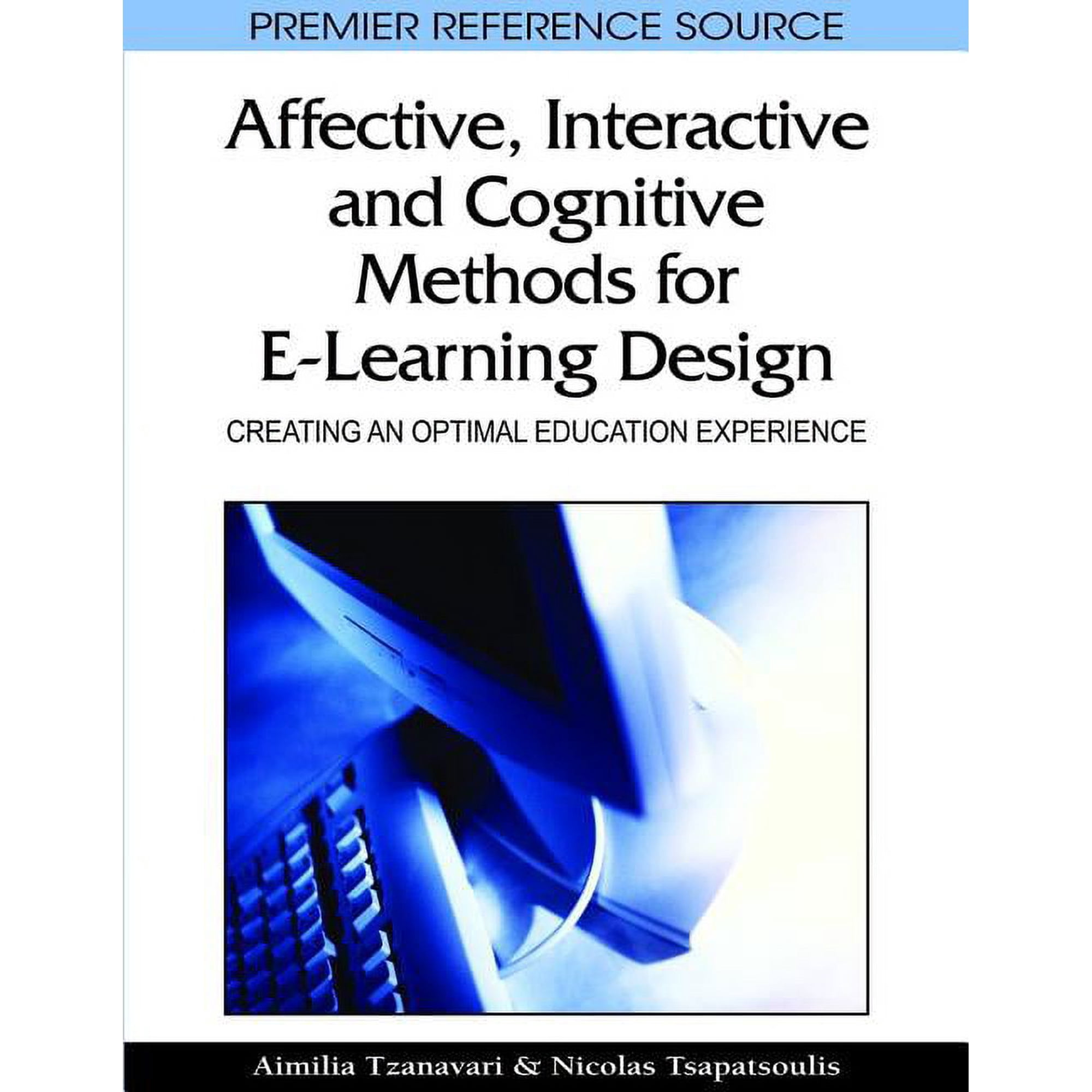Affective Interactive and Cognitive Methods for E-Learning Design: Creating an Optimal Education Experience (Hardcover)