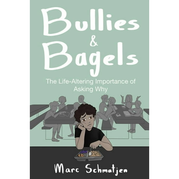 Bullies and Bagels: The Life-Altering Importance of Asking Why (Paperback)