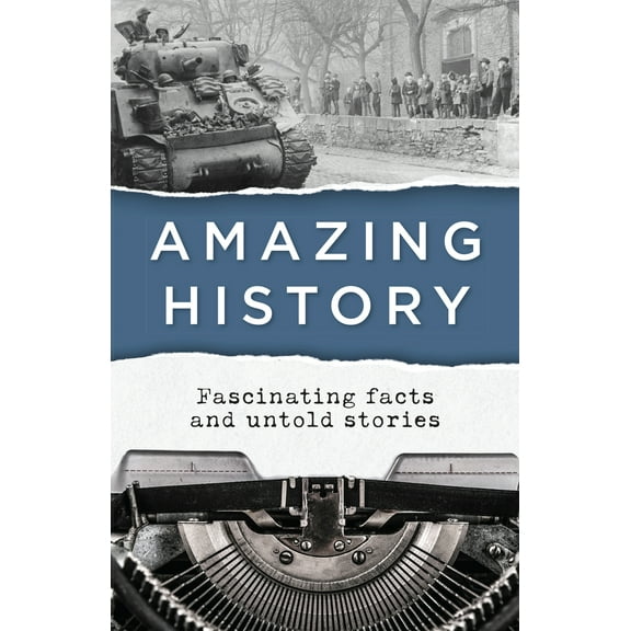 Pre-Owned Amazing History: Fascinating Facts and Untold Stories (Paperback) 1645583678 9781645583677