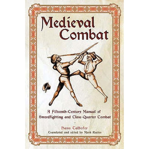 Pre-Owned Medieval Combat: A Fifteenth-century Illustrated Manual of Swordfighting and Close-quarter Combat (Hardcover) by Hans Talhoffer