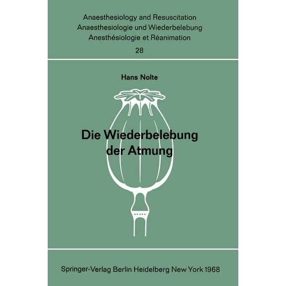 Anaesthesiologie Und Intensivmedizin Ana Die Wiederbelebung Der Atmung: Beatmungsmethoden Ohne Hilfsgerät Wirksamkeit, Erlernbarkeit Und Physische Belastung, Book 28, (Paperback)