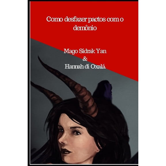 Como desfazer pactos com o demnio: e fazer um patu sagrado com 5 dons (Paperback)