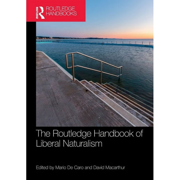 Routledge Handbooks in Philosophy The Routledge Handbook of Liberal Naturalism, (Paperback)
