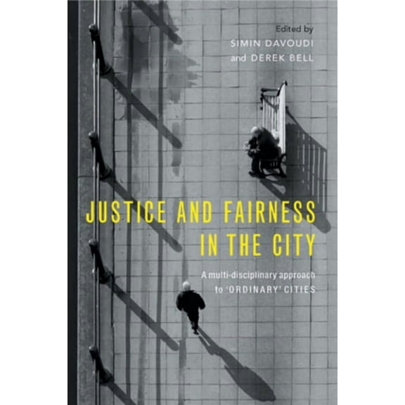 Justice and Fairness in the City: A Multi-Disciplinary Approach to 'Ordinary' Cities, (Paperback)