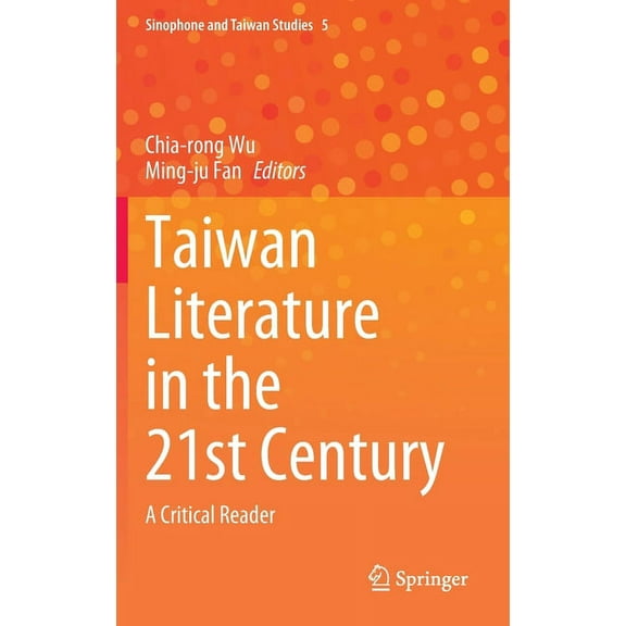 Sinophone and Taiwan Studies Taiwan Literature in the 21st Century: A Critical Reader, Book 5, (Hardcover)