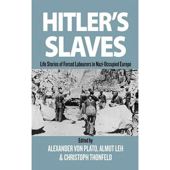 Hitler's Slaves: Life Stories of Forced Labourers in Nazi-Occupied Europe, (Hardcover)