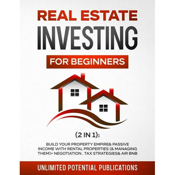 Real Estate Investing for Beginners (2 in 1): Build Your Property Empire & Passive Income With Rental Properties (&a, (Paperback)