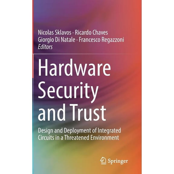 Hardware Security and Trust: Design and Deployment of Integrated Circuits in a Threatened Environment, (Hardcover)