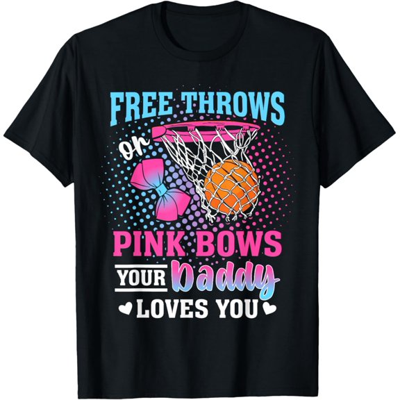 Sam Soft Free Throws Or Pink Bows Your Daddy Loves You Gender Reveal T-Shirt Full Size S-5Xl