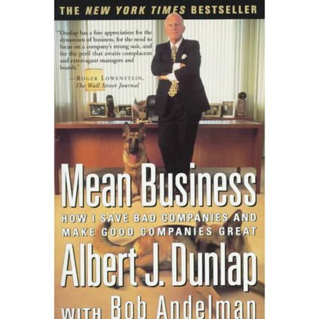 Mean Business: How I Save Bad Companies and Make Good Companies Great
