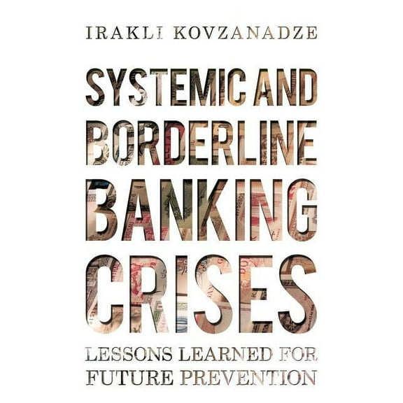 Systemic and Borderline Banking Crises: Lessons Learned for Future Prevention (Paperback)