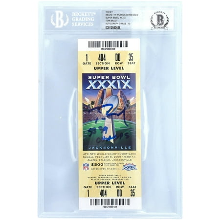 Tom Brady New England Patriots Autographed Super Bowl XXXIX Ticket with "SB 39 Champs" Inscription - Beckett Graded 10 - Fanatics Authentic Certified