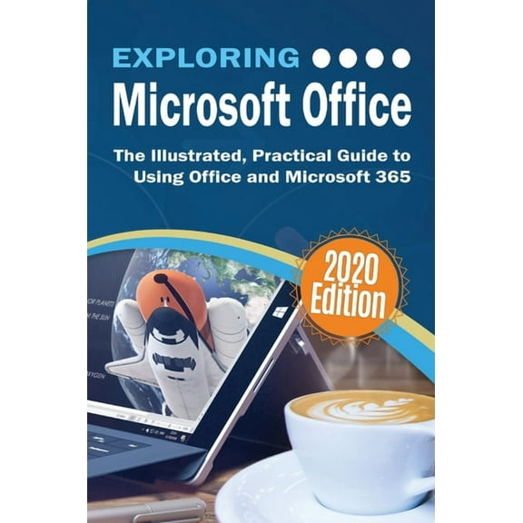 Exploring Tech Exploring Microsoft Office: The Illustrated, Practical Guide to Using Office and Microsoft 365, Book 4, (Hardcover)