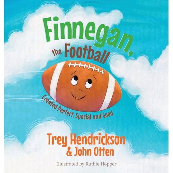 Finnegan, the Football: Created Perfect. Special and Good, (Hardcover)