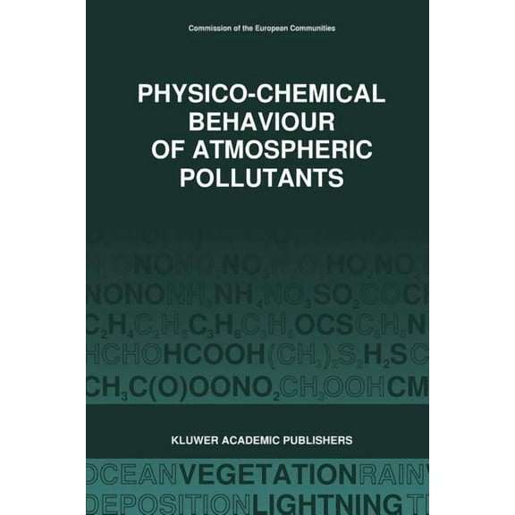 Physico-Chemical Behaviour of Atmospheric Pollutants (1989): Air Pollution Research Reports, (Paperback)