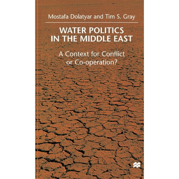Water Politics in the Middle East: A Context for Conflict or Cooperation?, (Hardcover)