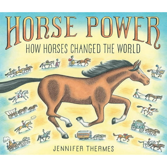 Horse Power: How Horses Changed the World, (Hardcover)