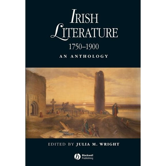 Blackwell Anthologies Irish Literature 1750-1900, (Paperback)