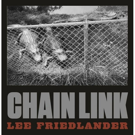 Lee Friedlander: Chain Link, (Hardcover)