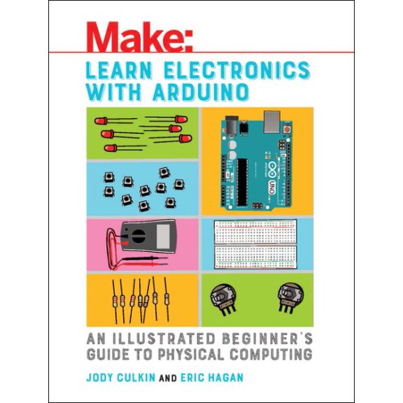 Pre-Owned Learn Electronics with Arduino: An Illustrated Beginner's Guide to Physical Computing (Make: Technology on Your Time) Paperback