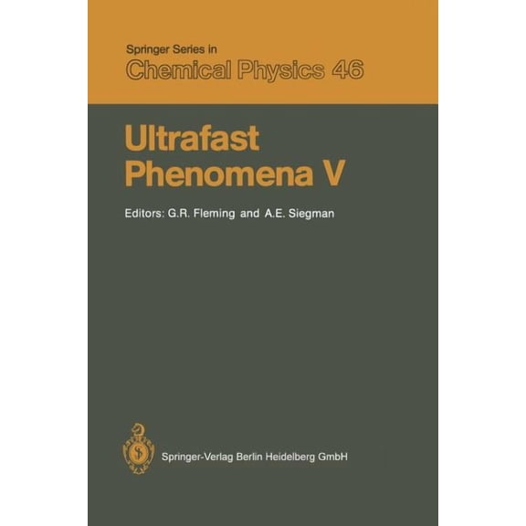 Springer Chemical Physics Ultrafast Phenomena V: Proceedings of the Fifth Osa Topical Meeting Snowmass, Colorado, June 16-19, 1986, Book 46, (Paperback)