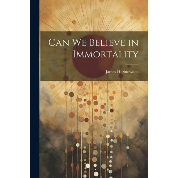 Can We Believe in Immortality (Paperback)